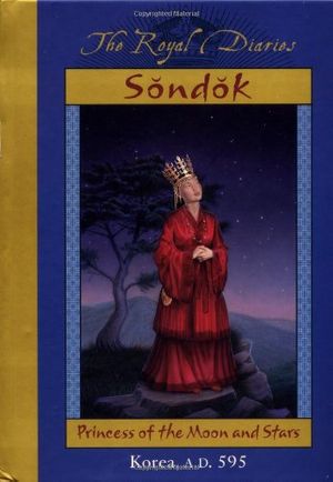 Cover Art for 9780439165860, Royal Diaries: Sondok, Princess of the Moon and Stars: Korea AD 595 by Sheri Holman