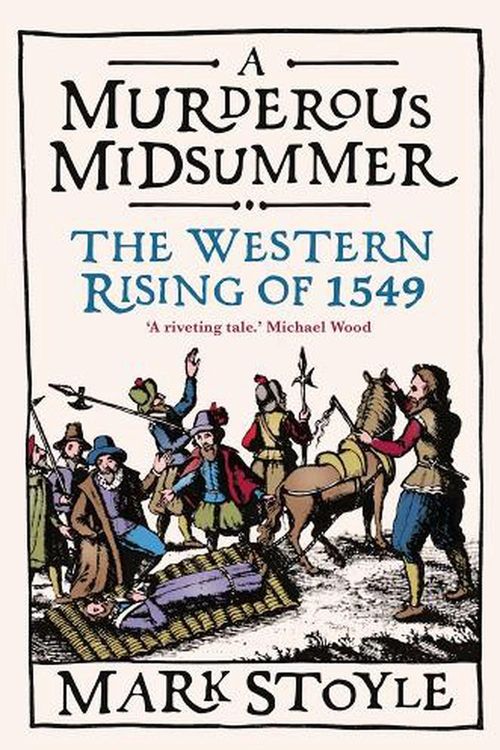 Cover Art for 9780300266320, A Murderous Midsummer: The Western Rising of 1549 by Mark Stoyle