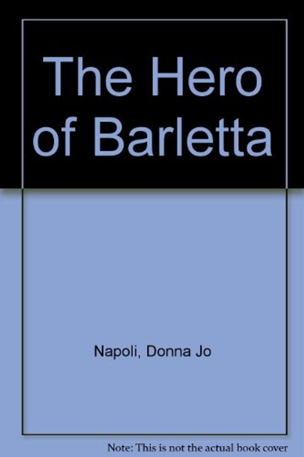 Cover Art for 9780440405627, The Hero of Barletta by Donna Jo Napoli
