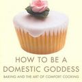 Cover Art for 9780701171087, How To Be A Domestic Goddess by Nigella Lawson