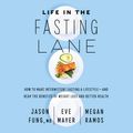 Cover Art for 9780062988560, Life in the Fasting Lane by Jason Fung, Eve Mayer, Megan Ramos