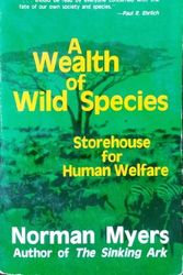 Cover Art for 9780865311329, Wealth of Wild Species: Storehouse for Human Welfare by Norman Myers