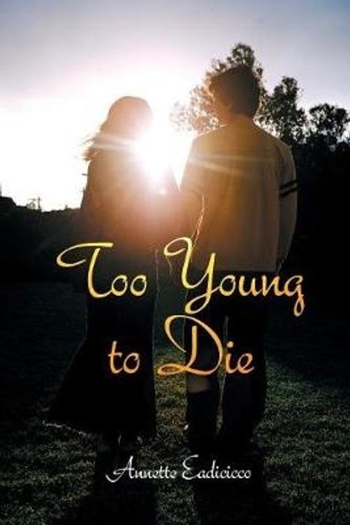 Cover Art for 9781481729192, Too Young to Die by Annette Eadicicco