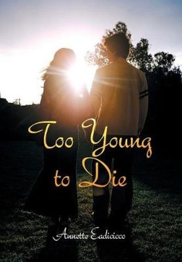 Cover Art for 9781481729192, Too Young to Die by Annette Eadicicco