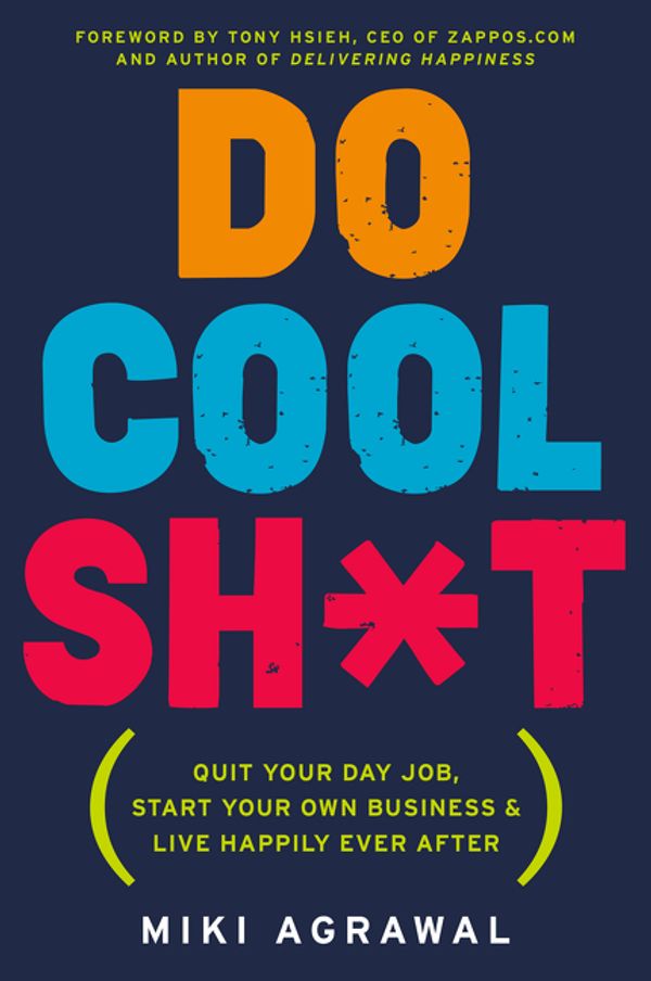 Cover Art for 9780062366856, Do Cool Sh*t by Miki Agrawal
