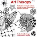 Cover Art for 9781784941079, Zentangle Art Therapy by Anya Lothrop