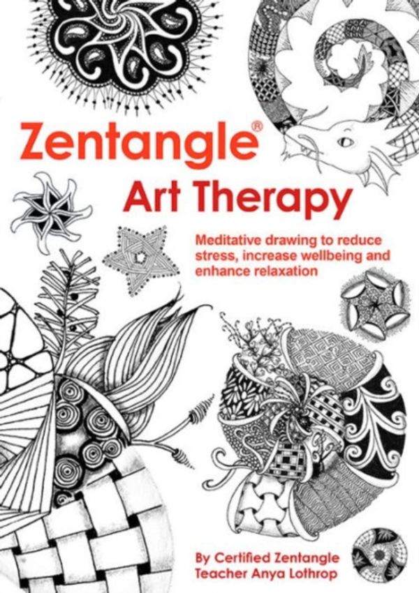 Cover Art for 9781784941079, Zentangle Art Therapy by Anya Lothrop