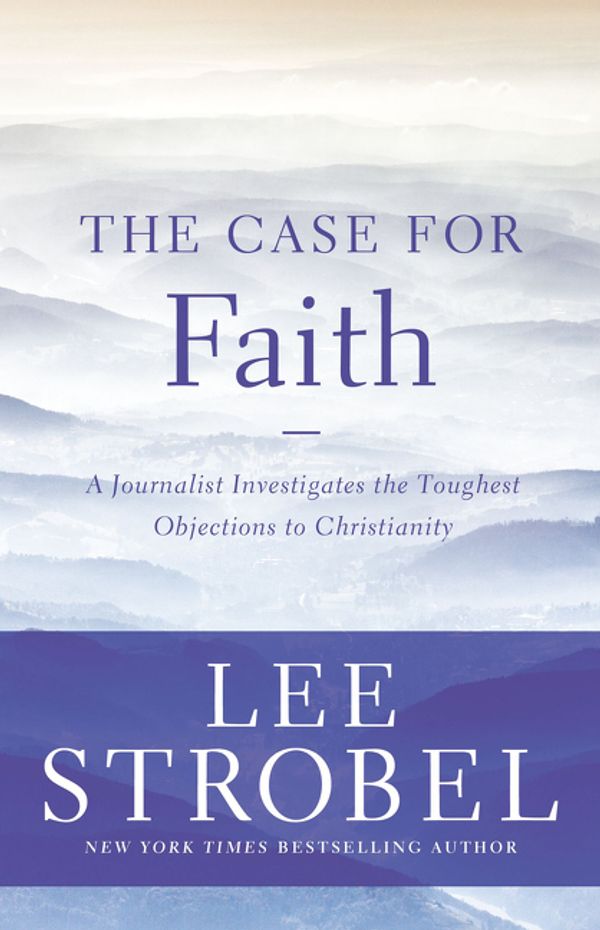 Cover Art for 9780310339298, The Case for Faith by Lee Strobel