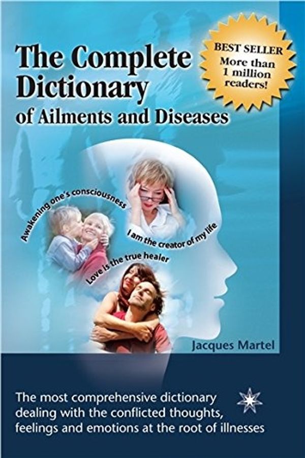 Cover Art for 9782923364353, The Complete Dictionary of Ailments and Diseases by Jacques Martel