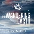 Cover Art for 9781789544954, The Wandering Earth: Film Tie-In by Cixin Liu