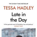 Cover Art for 9781473560550, Late in the Day by Tessa Hadley