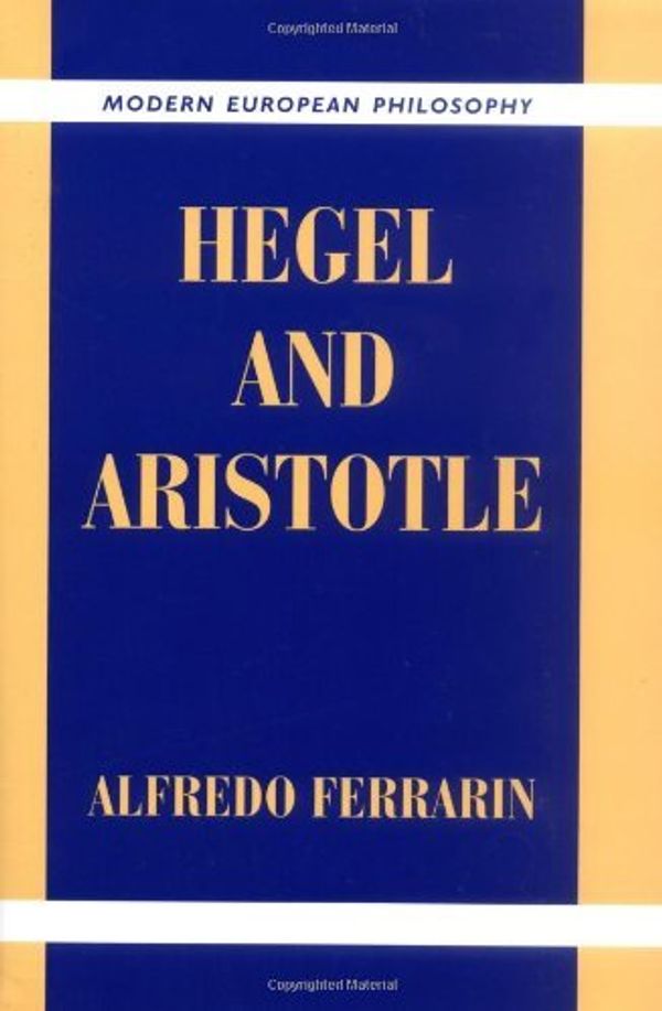 Cover Art for B001BS0I48, Hegel and Aristotle (Modern European Philosophy) by Alfredo Ferrarin