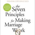 Cover Art for 9780553447712, The 7 Principles for Making Marriage Work: A Practical Guide from the Country's Foremost Relationship Expert by Gottman PhD, John, Nan Silver