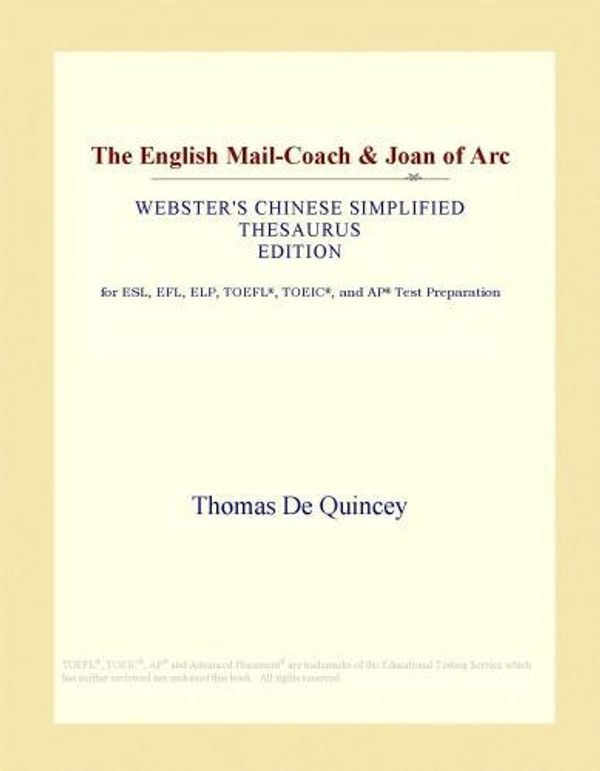 Cover Art for 9781114527218, The English Mail-Coach & Joan of Arc (Webster's Chinese Simplified Thesaurus Edition) by ICON Group International, Inc.