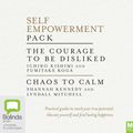 Cover Art for 9780655643579, Self Empowerment Pack: Chaos to Calm / The Courage to Be Disliked by Shannah Kennedy, Lyndall Mitchell, Ichiro Kishimi, Fumitake Koga