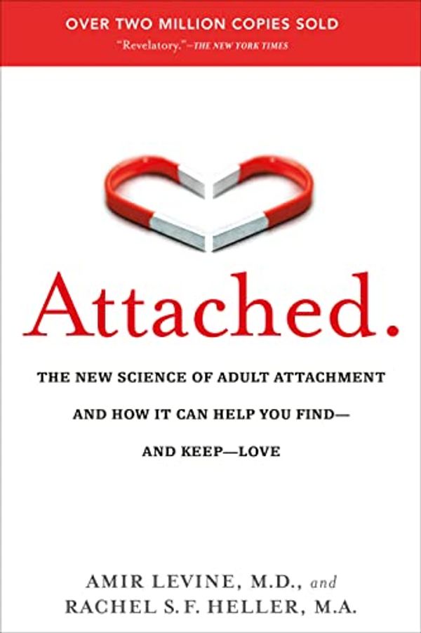 Cover Art for B0049H9AVU, Attached: The New Science of Adult Attachment and How It Can Help You Find—and Keep—Love: The New Science of Adult Attachment and How It Can Help You Find--and Keep-- Love by Amir Levine, Rachel Heller