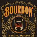 Cover Art for 9780760351727, Bourbon: The Rise, Fall, and Rebirth of an American Whiskey by Fred Minnick