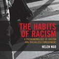 Cover Art for 9781498534666, The Habits of Racism: A Phenomenology of Racism and Racialized Embodiment by Helen Ngo