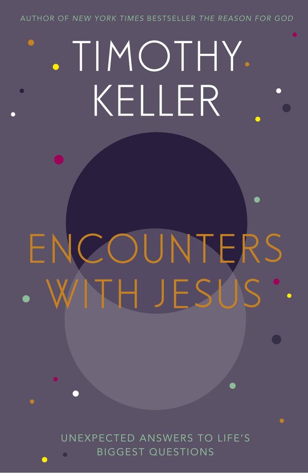 Cover Art for 9781444754162, Encounters With Jesus: Unexpected Answers to Life's Biggest Questions by Timothy Keller