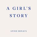 Cover Art for B0855W6M2L, A Girl's Story by Annie Ernaux