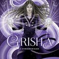 Cover Art for 9782745997623, Grisha, Tome 02: Le dragon de glace (Grisha (2)) (French Edition) by Leigh Bardugo
