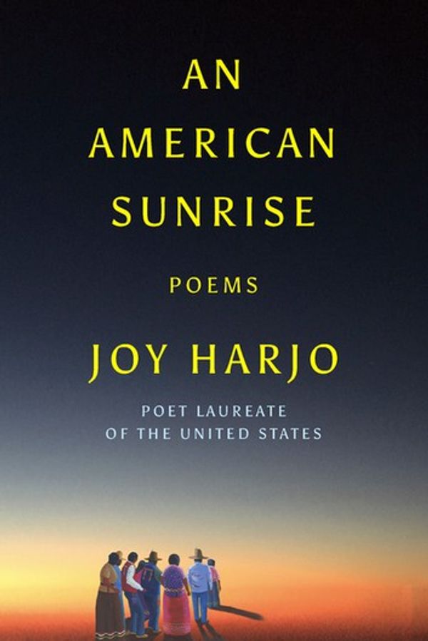 Cover Art for 9781324003878, An American Sunrise: Poems by Joy Harjo