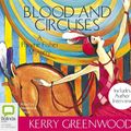Cover Art for 9781742854311, Blood and Circuses (Phryne Fisher Mysteries) by Kerry Greenwood