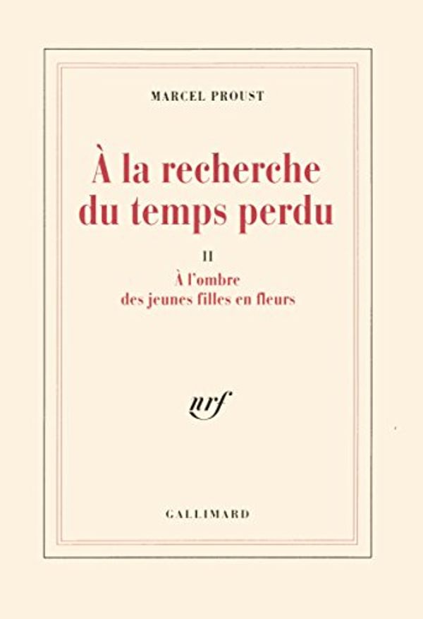 Cover Art for 9782070724918, A la recherche du temps perdu, tome 2 : A l'ombre des jeunes filles en fleurs by Marcel Proust