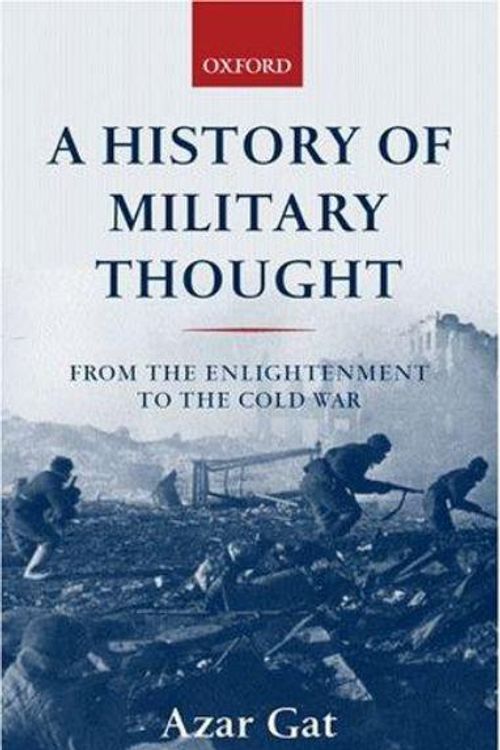 Cover Art for 9780199247622, A History of Military Thought by Azar Gat