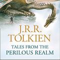 Cover Art for B002TXFDOE, Tales from the Perilous Realm: Roverandom and Other Classic Faery Stories by J. R. r. Tolkien