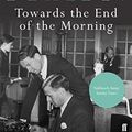 Cover Art for B0176HBRQ0, Towards the End of the Morning by Michael Frayn
