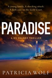 Cover Art for 9781760688684, Paradise: A totally addictive crime thriller packed with jaw-dropping twists by Patricia Wolf