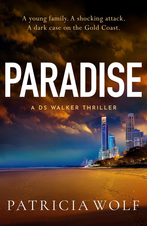 Cover Art for 9781760688684, Paradise: A totally addictive crime thriller packed with jaw-dropping twists by Patricia Wolf