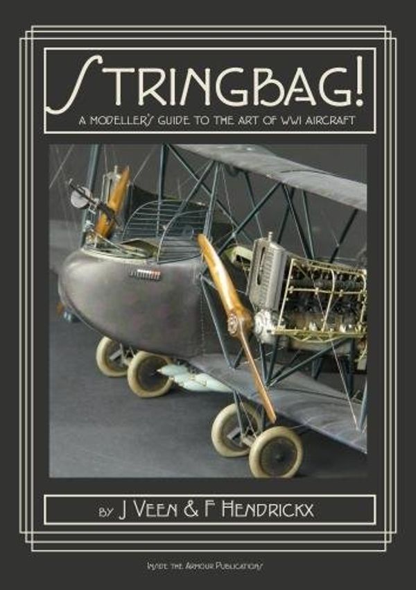 Cover Art for 9780993258831, Stringbag!: A Modeller's Guide to the Art of WWI Aircraft by Jeroen Veen