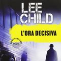 Cover Art for 9788846211736, L'ora decisiva by Lee Child