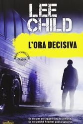 Cover Art for 9788846211736, L'ora decisiva by Lee Child