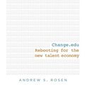 Cover Art for 9781607144410, Change.edu: Rebooting for the New Talent Economy by Andrew S. Rosen