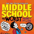 Cover Art for 9780099596783, Middle School, the Worst Years of My Life by James Patterson