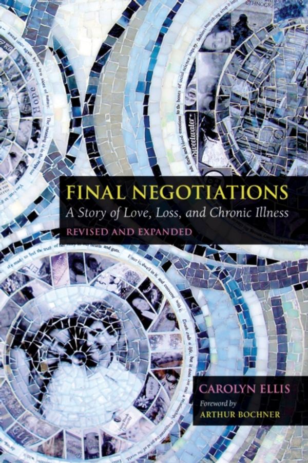 Cover Art for 9781439917169, Final Negotiations: A Story of Love, Loss, and Chronic Illness by Carolyn Ellis
