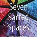 Cover Art for B08KJQ96RQ, Seven Sacred Spaces: Portals to deeper community life in Christ by George Lings