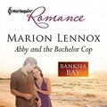 Cover Art for 9780263219944, Abby and the Bachelor Cop by Marion Lennox