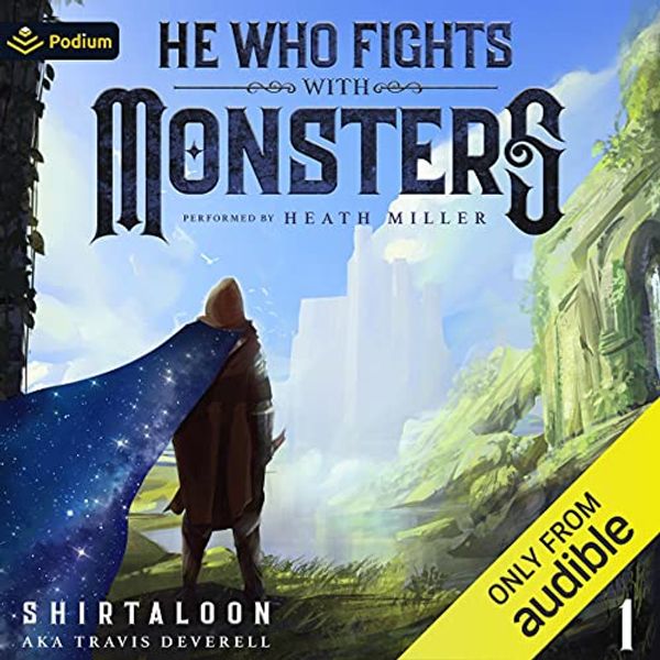 Cover Art for B08V3XQ7LK, He Who Fights with Monsters: A LitRPG Adventure: He Who Fights with Monsters, Book 1 by Shirtaloon, Travis Deverell