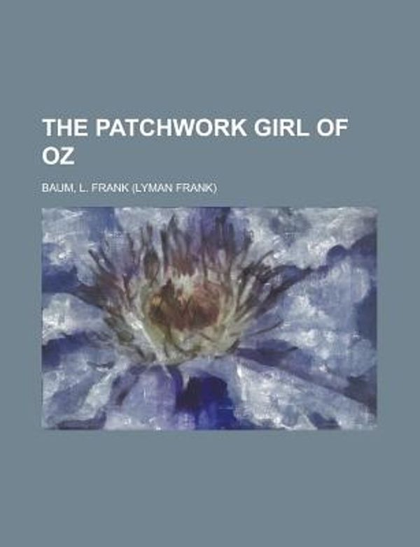 Cover Art for 9781443252935, The Patchwork Girl of Oz by L Frank Baum