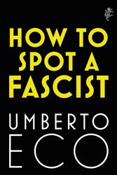 Cover Art for 9781787302662, How to Spot a Fascist by Umberto Eco