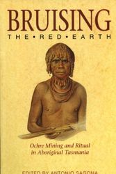 Cover Art for 9780522846027, Bruising the Red Earth: Ochre Mining and Ritual in Aboriginal Tasmania by A.G. Sagona