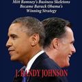 Cover Art for 9781604147766, Forced Reckoning - The Detailed Truth about How Mitt Romney's Business Skeletons Became Barack Obama's Winning Strategy by J Randy Johnson