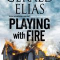 Cover Art for 9781847517159, Playing with FireA Daniel Jacobus Mystery by Gerald Elias