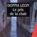 Cover Art for 9782702129357, Le Prix de la chair (Les enquêtes du Commissaire Brunetti (4)) (French Edition) by Donna Leon