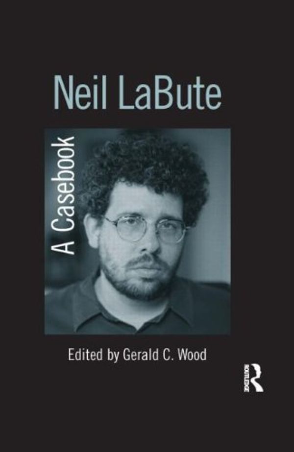 Cover Art for 9780415978033, Neil LaBute by Gerald C. Wood