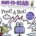 Cover Art for 9781534411029, Poof! a Bot!Adventures of Zip by David Milgrim